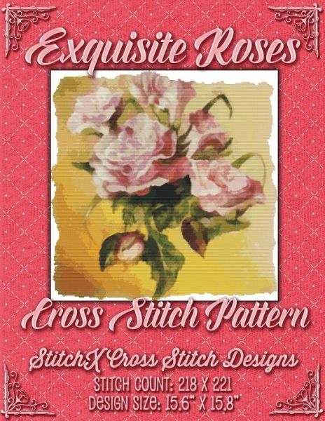 Cover for Tracy Warrington · Exquisite Roses Cross Stitch Pattern (Paperback Book) (2015)