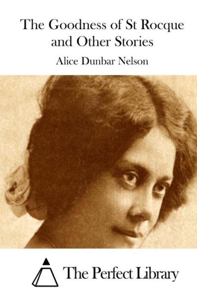 Cover for Alice Dunbar Nelson · The Goodness of St Rocque and Other Stories (Paperback Book) (2015)