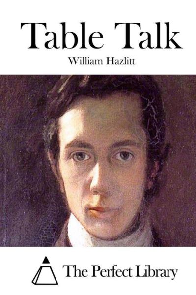 Table Talk - William Hazlitt - Books - Createspace - 9781511865692 - April 23, 2015