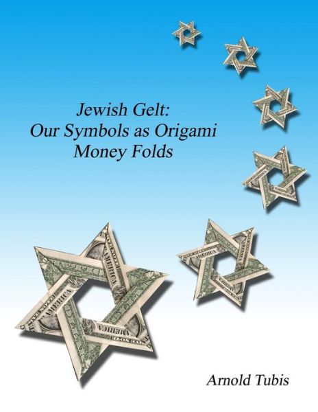 Cover for Arnold Tubis · Jewish Gelt: Our Symbols As Origami Money Folds (Paperback Book) (2015)