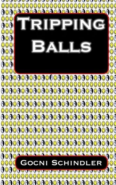 Cover for Gocni Schindler · Tripping Balls (Paperback Bog) (2017)