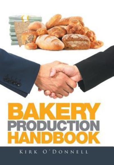 Cover for Kirk O'Donnell · Bakery Production Handbook (Hardcover Book) (2016)