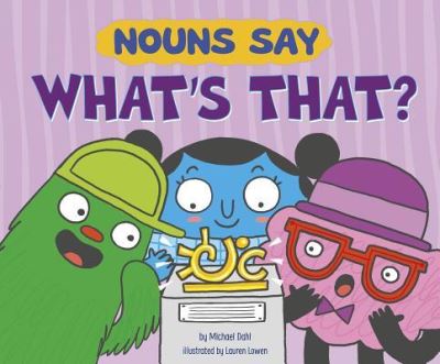 Cover for Michael Dahl · Nouns Say What's That? (Book) (2019)