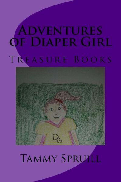 Cover for Tammy Spruill · Adventures of Diaper Girl: Treasure Books (Pocketbok) (2015)