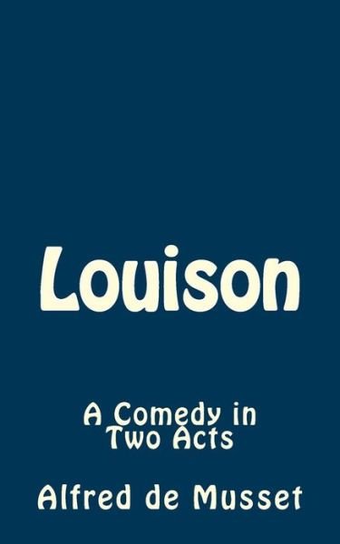Cover for Alfred De Musset · Louison: a Comedy in Two Acts (Paperback Book) (2015)