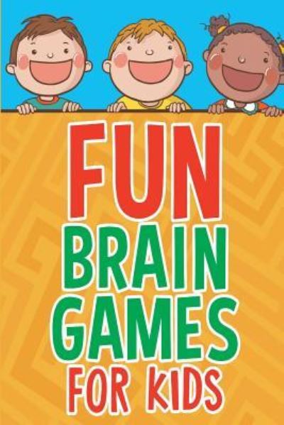 Fun Brain Games for Kids - Michelle Murray - Livros - Createspace Independent Publishing Platf - 9781518655692 - 16 de outubro de 2015