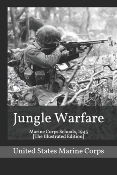 Jungle Warfare - United States Marine Corps - Kirjat - Independently Published - 9781521455692 - keskiviikko 7. kesäkuuta 2017