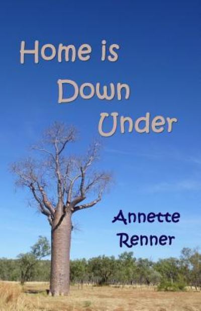 Cover for Annette Renner · Home is Down Under (Paperback Book) (2016)