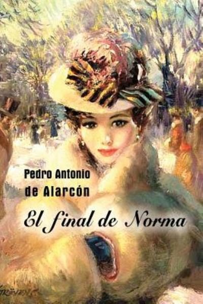 Cover for Pedro Antonio De Alarcon · El final de Norma (Paperback Book) (2016)