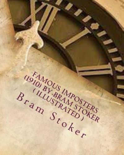 Cover for Bram Stoker · Famous imposters (1910) by Bram Stoker ( ILLUSTRATED ) (Paperback Bog) (2016)