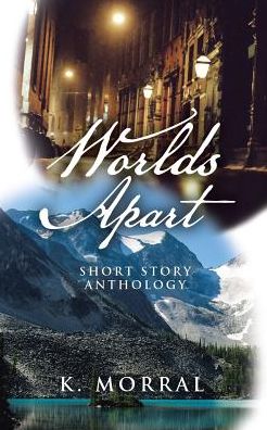 Cover for K Morral · Worlds Apart (Paperback Book) (2016)