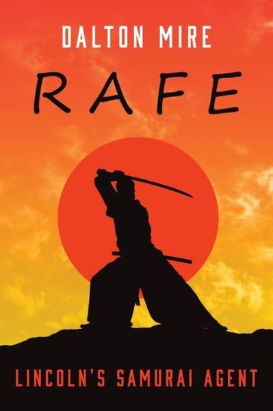 Cover for Dalton Mire · Rafe: Lincoln's Samurai Agent (Taschenbuch) (2019)