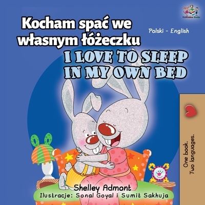 I Love to Sleep in My Own Bed (Polish English Bilingual Book for Kids) - Polish English Bilingual Collection - Shelley Admont - Books - Kidkiddos Books Ltd. - 9781525949692 - February 15, 2021