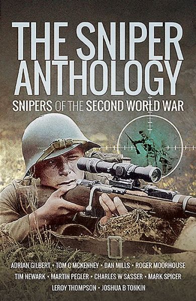 The Sniper Anthology: Snipers of the Second World War - Martin Mace - Kirjat - Pen & Sword Books Ltd - 9781526760692 - maanantai 18. marraskuuta 2019