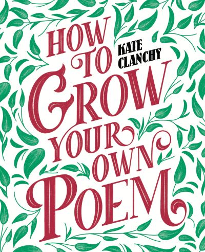 Cover for Kate Clanchy · How to Grow Your Own Poem (Paperback Book) (2020)