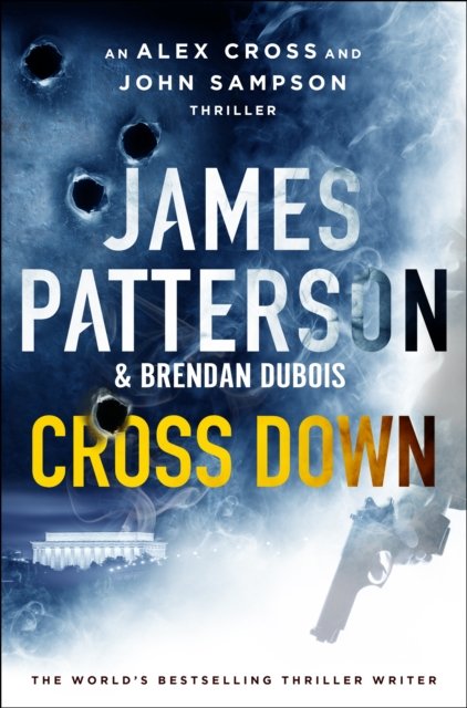 Cover for James Patterson · Cross Down: The Sunday Times bestselling thriller (Inbunden Bok) (2023)