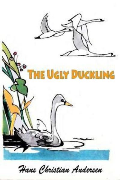 The Ugly Duckling - Hans Christian Andersen - Książki - CreateSpace Independent Publishing Platf - 9781530295692 - 29 lutego 2016