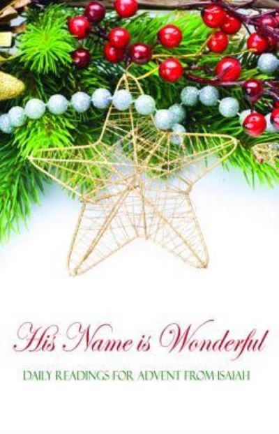 His Name is Wonderful Daily Readings for Advent from Isaiah - Mathew Bartlett - Books - Wipf and Stock - 9781532668692 - January 7, 2019