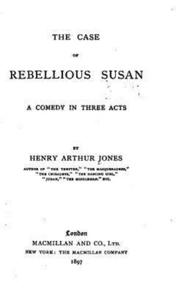 Cover for Henry Arthur Jones · The Case of Rebellious Susan, a Comedy in Three Acts (Paperback Book) (2016)