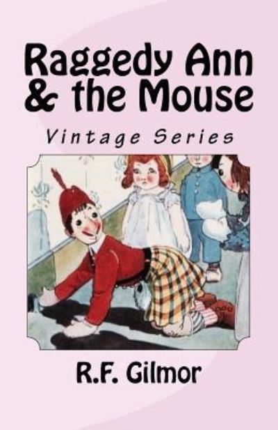 Raggedy Ann & the Mouse - Johnny Gruelle - Books - Createspace Independent Publishing Platf - 9781535555692 - July 28, 2016