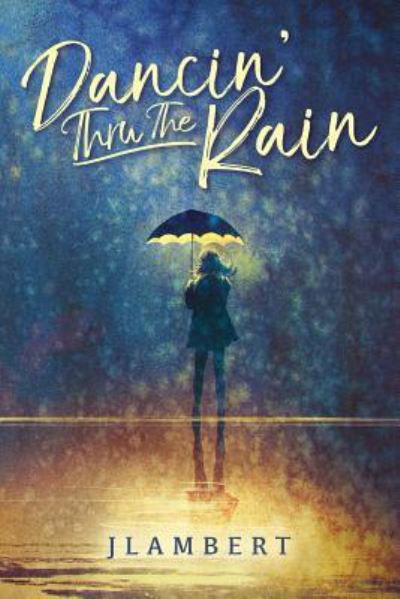 Cover for JLambert · Dancin' Thru The Rain (Paperback Book) (2018)