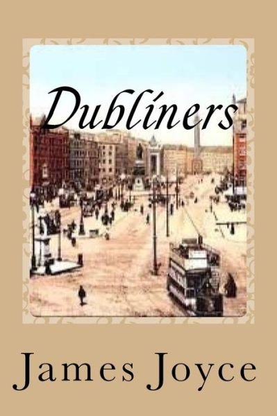 Dubliners - James Joyce - Böcker - Createspace Independent Publishing Platf - 9781541028692 - 9 december 2016