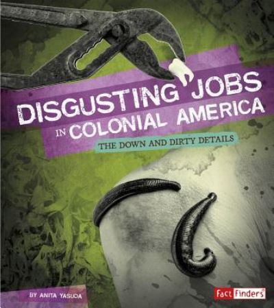 Cover for Anita Yasuda · Disgusting Jobs in Colonial America (Hardcover Book) (2018)