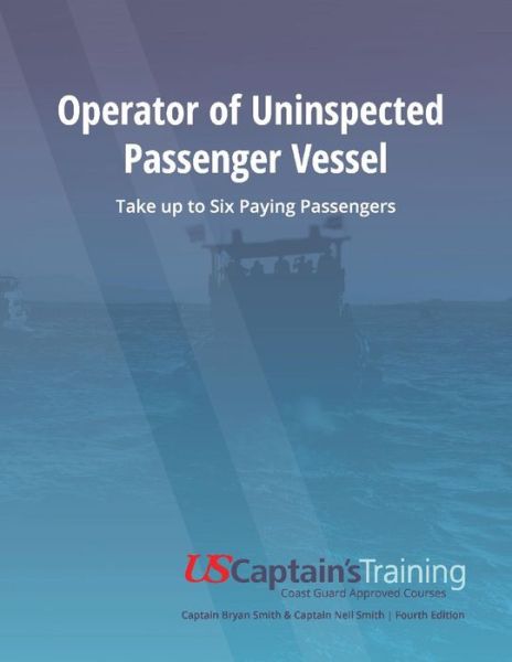 Cover for Bryan Smith · Operator of Uninspected Passenger Vessel: Take up to Six Paying Passengers (Paperback Book) (2019)