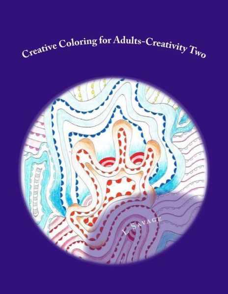 Cover for L Savage · Creative Coloring for Adults-Creativity Two (Paperback Bog) (2017)