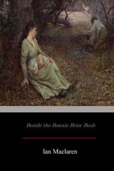 Cover for Ian MacLaren · Beside the Bonnie Brier Bush (Paperback Book) (2017)