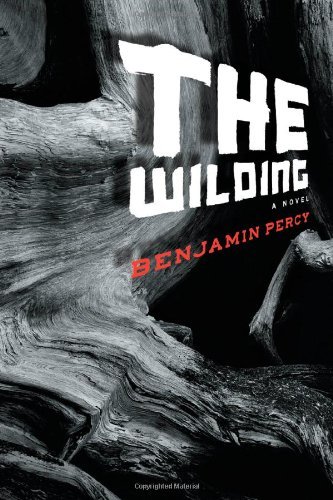 Cover for Benjamin Percy · The Wilding: A Novel (Innbunden bok) [First edition] (2010)