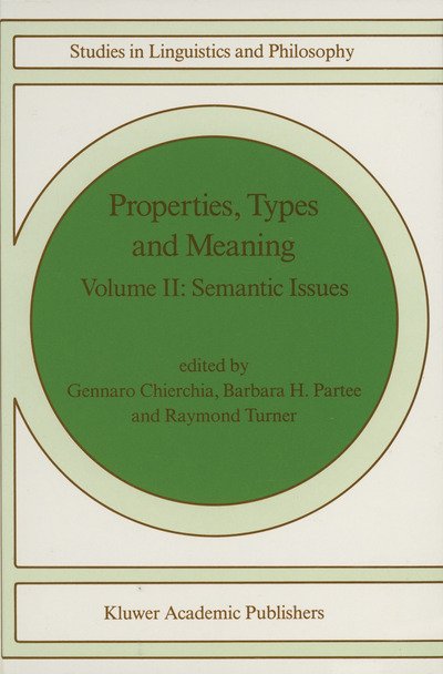 Gennaro Chierchia · Properties, Types and Meaning: Volume II: Semantic Issues - Studies in Linguistics and Philosophy (Hardcover Book) [1989 edition] (1988)