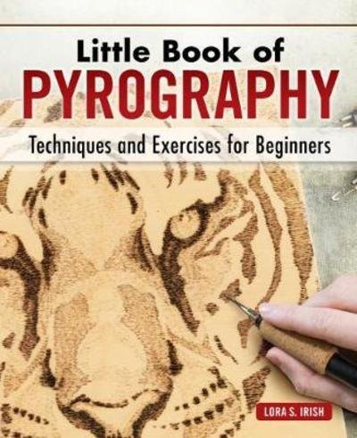 Cover for Lora S. Irish · Little Book of Pyrography: Techniques, Exercises, Designs, and Patterns (Hardcover Book) [Special edition] (2018)