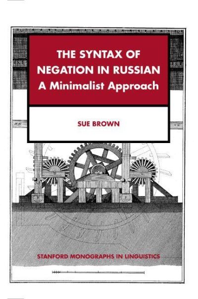 The syntax of negation in Russian - Sue Brown - Kirjat - Center for the Study of Language and Inf - 9781575861692 - sunnuntai 28. maaliskuuta 1999