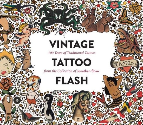 Cover for Jonathan Shaw · Vintage Tattoo Flash: 100 Years of Traditional Tattoos from the Collection of Jonathan Shaw (Hardcover Book) (2016)