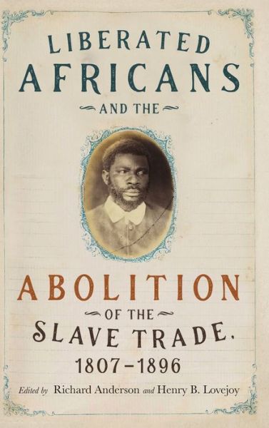 Cover for Richard Anderson · Liberated Africans and the Abolition of the Slave Trade, 1807-1896 - Rochester Studies in African History and the Diaspora (Hardcover Book) (2020)