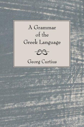 Cover for George Curtius · A Grammar of the Greek Language: (Paperback Book) (2006)