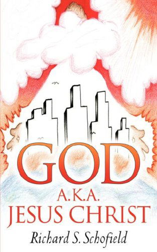 Cover for Richard S Schofield · God A.k.a. Jesus Christ (Pocketbok) (2007)