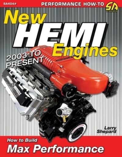 New Hemi Engines 2003 to Present: How to Build Max Performance - Larry Shepard - Books - Cartech - 9781613257692 - October 4, 2017