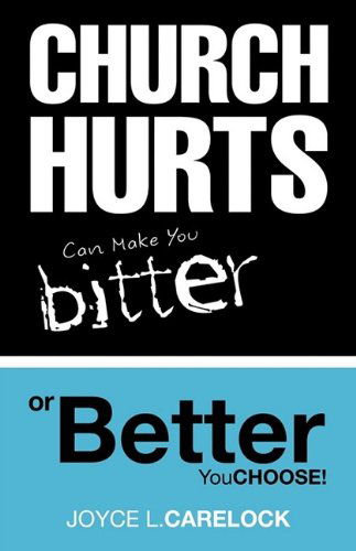 Cover for Joyce L. Carelock · Church Hurts Can Make You Bitter or Better (Paperback Book) (2009)
