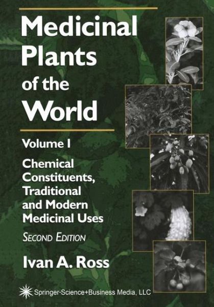 Cover for Ivan A. Ross · Medicinal Plants of the World: Volume 1: Chemical Constituents, Traditional and Modern Medicinal Uses (Paperback Book) [Softcover reprint of hardcover 2nd ed. 2003 edition] (2010)