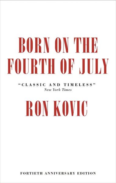 Cover for Ron Kovic · Born On The Fourth Of July: 40th Anniversary Edition (Paperback Book) [40th Anniversary edition] (2016)