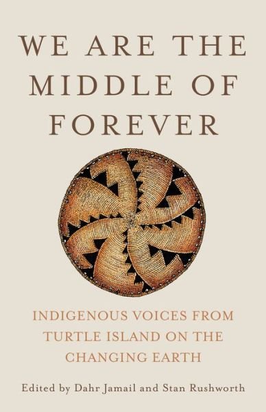 Cover for Dahr Jamail · We Are the Middle of Forever: Indigenous Voices from Turtle Island on the Changing Earth (Inbunden Bok) (2022)