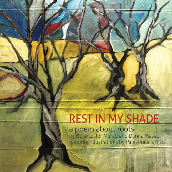 Cover for Nora Lester Murad · Rest in My Shade: A Poem about Roots (Hardcover Book) (2019)