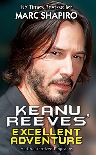 Cover for Marc Shapiro · Keanu Reeves' Excellent Adventure: An Unauthorized Biography (Pocketbok) (2020)