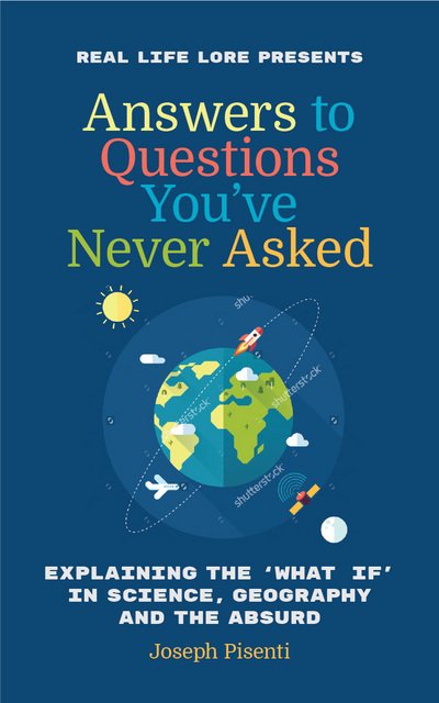 Cover for Joseph Pisenti · Answers to Questions You've Never Asked: Explaining the What If in Science, Geography and the Absurd (Paperback Book) (2017)