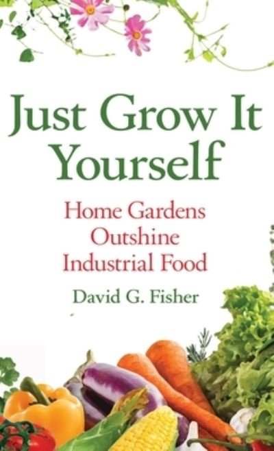 Cover for David Fisher · Just Grow It Yourself (Hardcover bog) (2021)