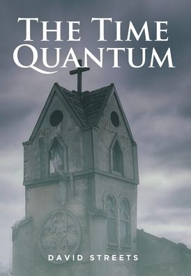 Cover for David Streets · The Time Quantum (Hardcover Book) (2021)