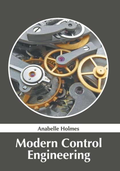 Modern Control Engineering - Anabelle Holmes - Books - Murphy & Moore Publishing - 9781639873692 - March 8, 2022