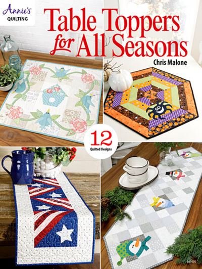 Table Toppers for All Seasons - Chris Malone - Books - Annie's Publishing, LLC - 9781640255692 - November 1, 2022